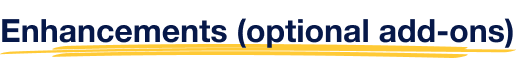 Enhancements (optional add-ons)